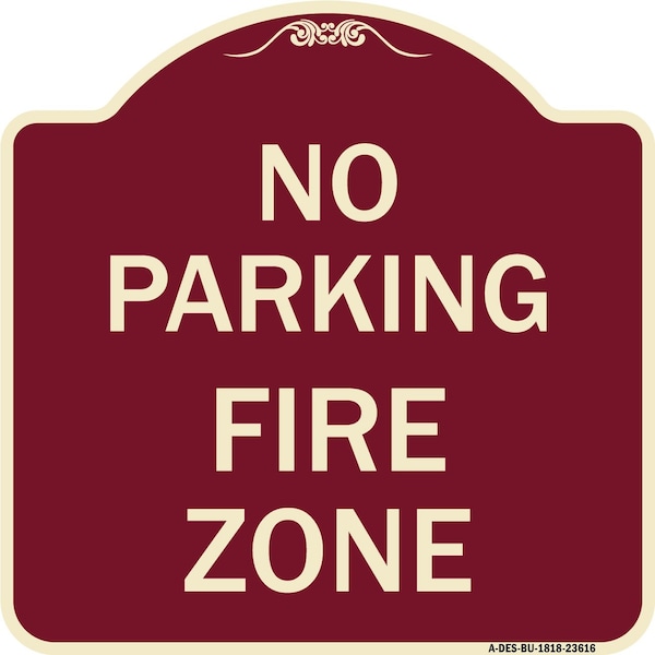 Signmission Designer Series No Parking Fire Zone, Burgundy Heavy-Gauge Aluminum Sign, 18" x 18", BU-1818-23616 A-DES-BU-1818-23616 - main